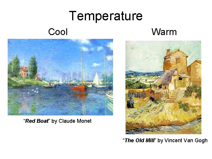 Temperature Cool Warm “Red Boat” by Claude Monet “The Old Mill” by Vincent Van Temperature Cool Warm “Red Boat” by Claude Monet “The Old Mill” by Vincent Van