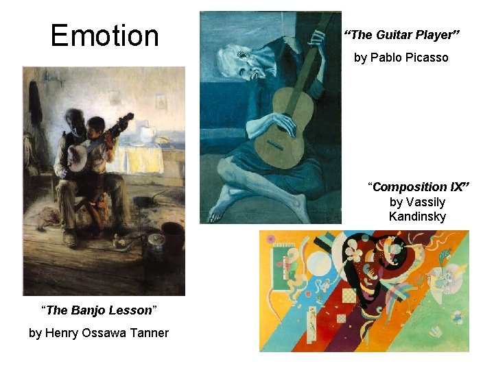 Emotion “The Guitar Player” by Pablo Picasso “Composition IX” by Vassily Kandinsky “The Banjo Emotion “The Guitar Player” by Pablo Picasso “Composition IX” by Vassily Kandinsky “The Banjo
