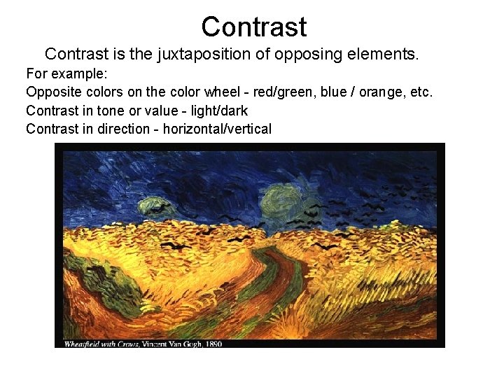 Contrast is the juxtaposition of opposing elements. For example: Opposite colors on the color Contrast is the juxtaposition of opposing elements. For example: Opposite colors on the color