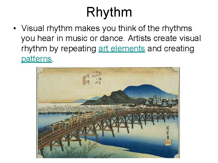 Rhythm • Visual rhythm makes you think of the rhythms you hear in music Rhythm • Visual rhythm makes you think of the rhythms you hear in music