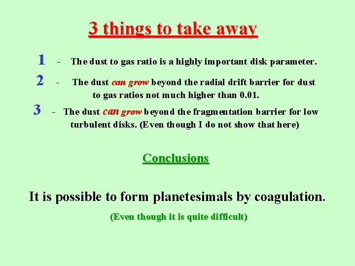 3 things to take away 1 2 3 - The dust to gas ratio