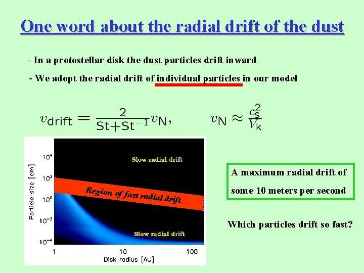 One word about the radial drift of the dust - In a protostellar disk