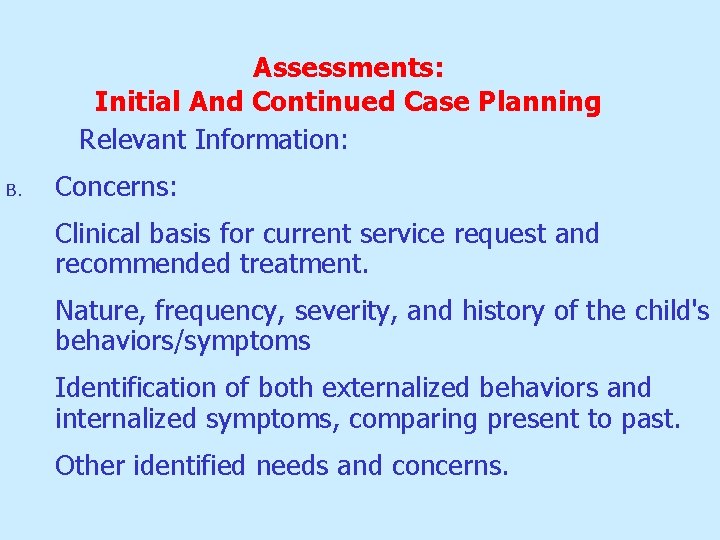 Assessments: Initial And Continued Case Planning Relevant Information: B. Concerns: Clinical basis for current Assessments: Initial And Continued Case Planning Relevant Information: B. Concerns: Clinical basis for current