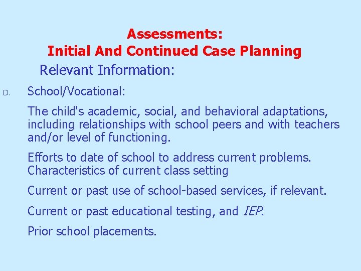 Assessments: Initial And Continued Case Planning Relevant Information: D. School/Vocational: The child's academic, social, Assessments: Initial And Continued Case Planning Relevant Information: D. School/Vocational: The child's academic, social,