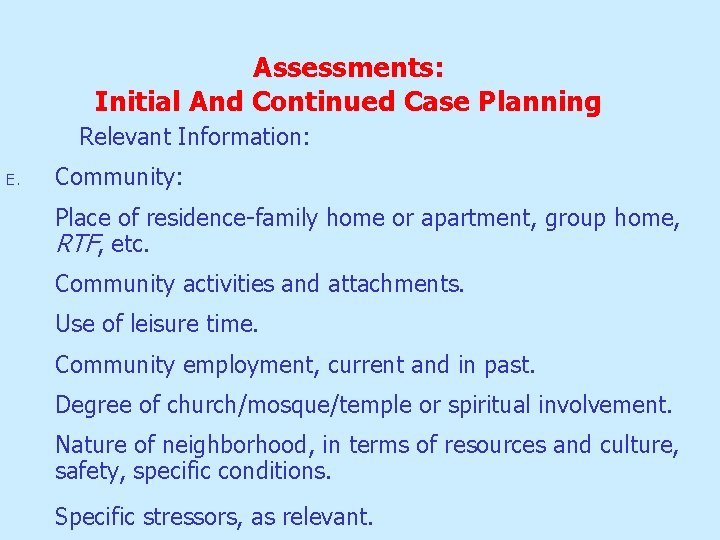 Assessments: Initial And Continued Case Planning Relevant Information: E. Community: Place of residence-family home Assessments: Initial And Continued Case Planning Relevant Information: E. Community: Place of residence-family home
