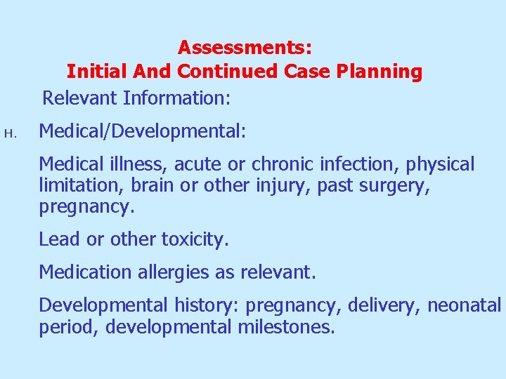 Assessments: Initial And Continued Case Planning Relevant Information: H. Medical/Developmental: Medical illness, acute or Assessments: Initial And Continued Case Planning Relevant Information: H. Medical/Developmental: Medical illness, acute or