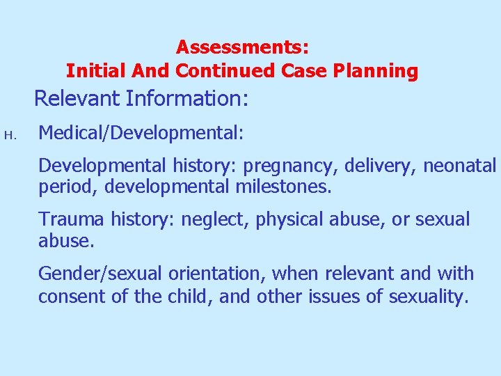 Assessments: Initial And Continued Case Planning Relevant Information: H. Medical/Developmental: Developmental history: pregnancy, delivery, Assessments: Initial And Continued Case Planning Relevant Information: H. Medical/Developmental: Developmental history: pregnancy, delivery,