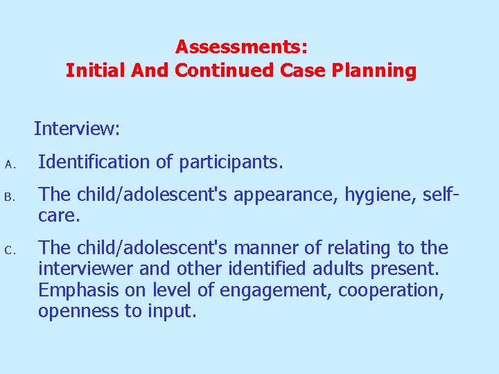Assessments: Initial And Continued Case Planning Interview: A. B. C. Identification of participants. The Assessments: Initial And Continued Case Planning Interview: A. B. C. Identification of participants. The