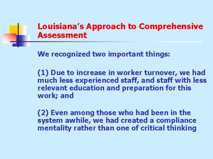 Louisiana’s Approach to Comprehensive Assessment We recognized two important things: (1) Due to increase Louisiana’s Approach to Comprehensive Assessment We recognized two important things: (1) Due to increase