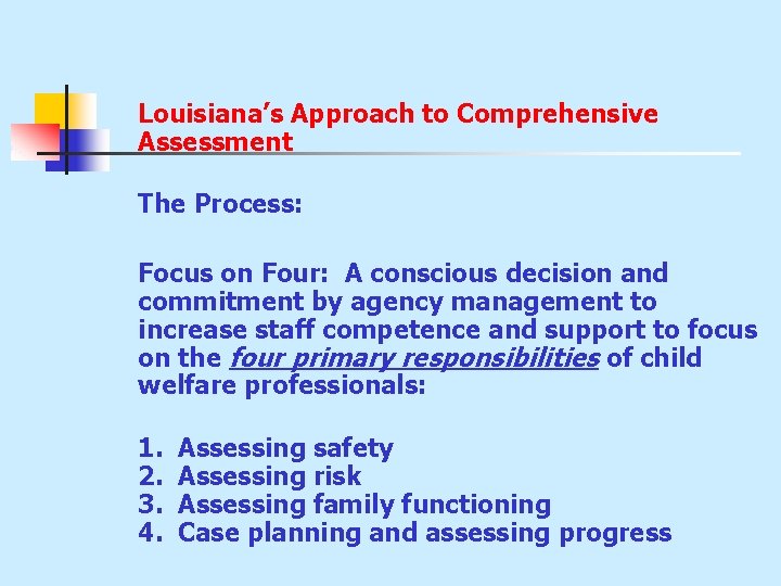 Louisiana’s Approach to Comprehensive Assessment The Process: Focus on Four: A conscious decision and Louisiana’s Approach to Comprehensive Assessment The Process: Focus on Four: A conscious decision and