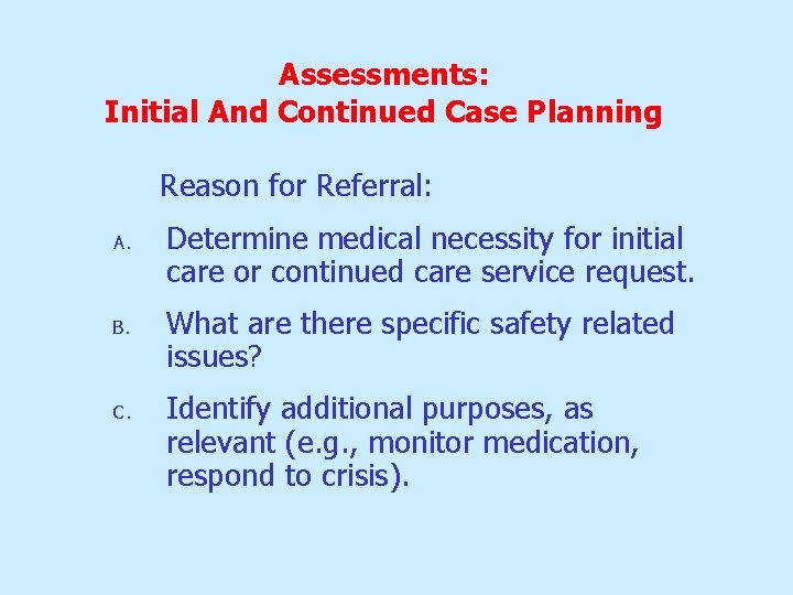 Assessments: Initial And Continued Case Planning Reason for Referral: A. B. C. Determine medical Assessments: Initial And Continued Case Planning Reason for Referral: A. B. C. Determine medical