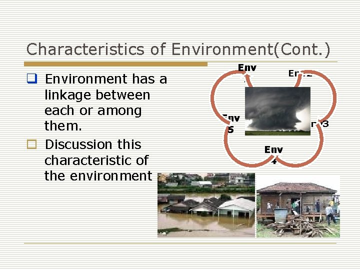 Characteristics of Environment(Cont. ) q Environment has a linkage between each or among them.