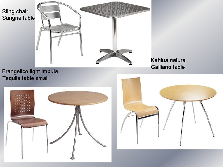 Sling chair Sangria table Frangelico light imbuia Tequila table small Kahlua natura Galliano Sling chair Sangria table Frangelico light imbuia Tequila table small Kahlua natura Galliano
