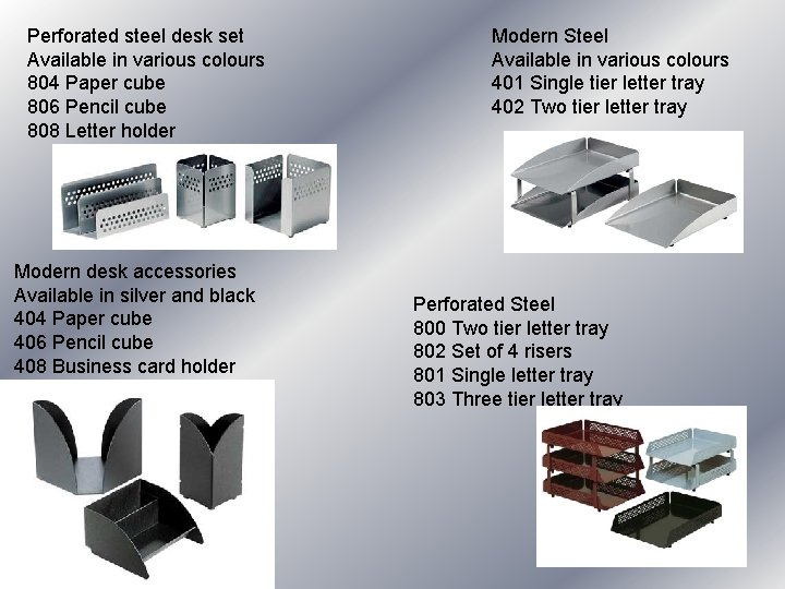 Perforated steel desk set Available in various colours 804 Paper cube 806 Pencil cube Perforated steel desk set Available in various colours 804 Paper cube 806 Pencil cube