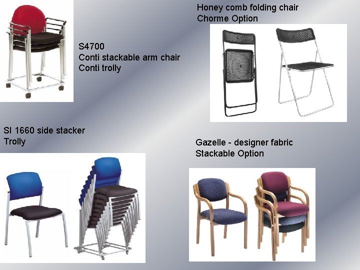 Honey comb folding chair Chorme Option S 4700 Conti stackable arm chair Conti trolly Honey comb folding chair Chorme Option S 4700 Conti stackable arm chair Conti trolly