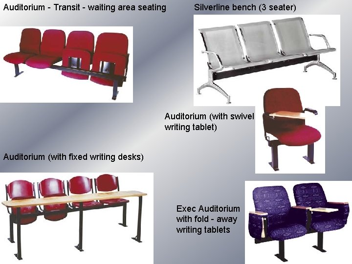 Silverline bench (3 seater) Auditorium - Transit - waiting area seating Auditorium (with swivel Silverline bench (3 seater) Auditorium - Transit - waiting area seating Auditorium (with swivel