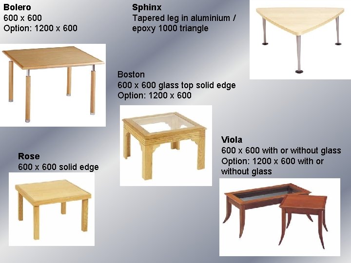 Sphinx Tapered leg in aluminium / epoxy 1000 triangle Bolero 600 x 600 Option: Sphinx Tapered leg in aluminium / epoxy 1000 triangle Bolero 600 x 600 Option: