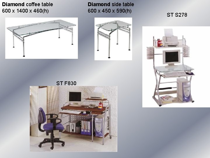 Diamond coffee table 600 x 1400 x 460(h) Diamond side table 600 x 450 Diamond coffee table 600 x 1400 x 460(h) Diamond side table 600 x 450