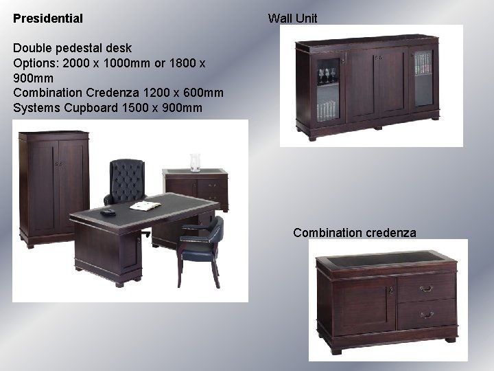 Presidential Double pedestal desk Options: 2000 x 1000 mm or 1800 x 900 mm Presidential Double pedestal desk Options: 2000 x 1000 mm or 1800 x 900 mm