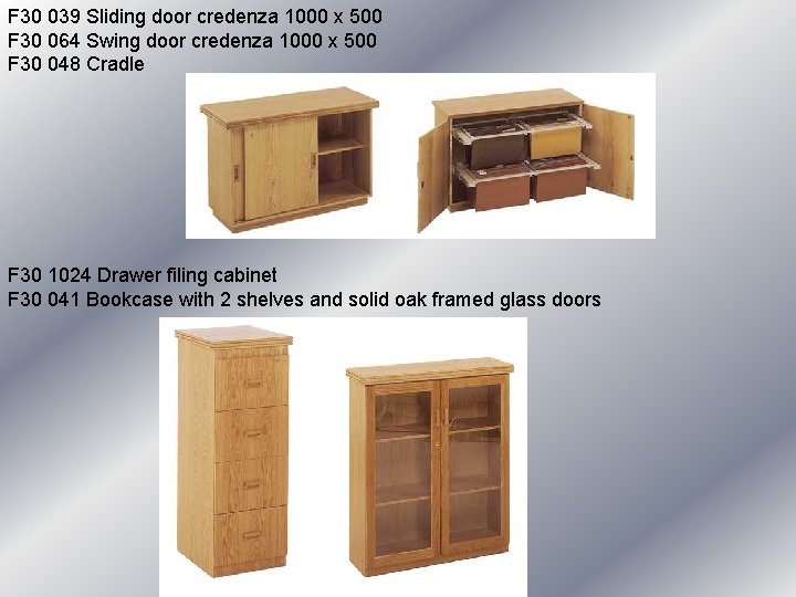 F 30 039 Sliding door credenza 1000 x 500 F 30 064 Swing door F 30 039 Sliding door credenza 1000 x 500 F 30 064 Swing door