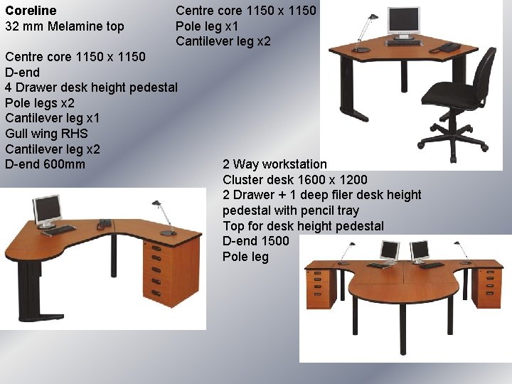 Centre core 1150 x 1150 Coreline Pole leg x 1 32 mm Melamine top Centre core 1150 x 1150 Coreline Pole leg x 1 32 mm Melamine top