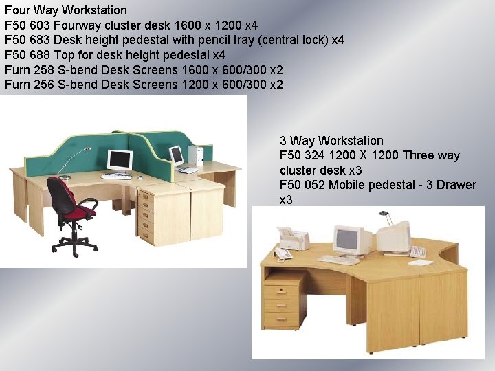 Four Way Workstation F 50 603 Fourway cluster desk 1600 x 1200 x 4 Four Way Workstation F 50 603 Fourway cluster desk 1600 x 1200 x 4