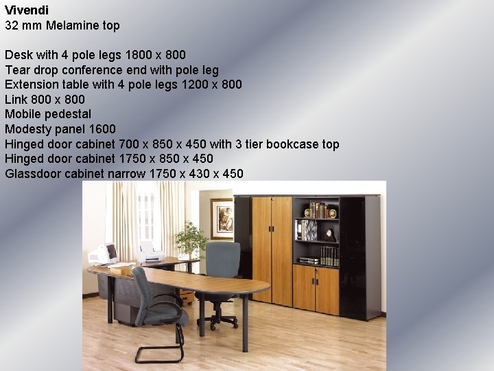 Vivendi 32 mm Melamine top Desk with 4 pole legs 1800 x 800 Tear Vivendi 32 mm Melamine top Desk with 4 pole legs 1800 x 800 Tear