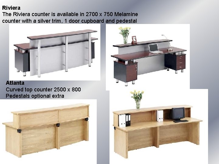 Riviera The Riviera counter is available in 2700 x 750 Melamine counter with a Riviera The Riviera counter is available in 2700 x 750 Melamine counter with a