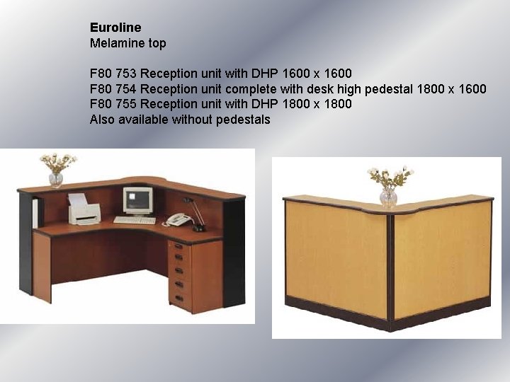Euroline Melamine top F 80 753 Reception unit with DHP 1600 x 1600 F Euroline Melamine top F 80 753 Reception unit with DHP 1600 x 1600 F