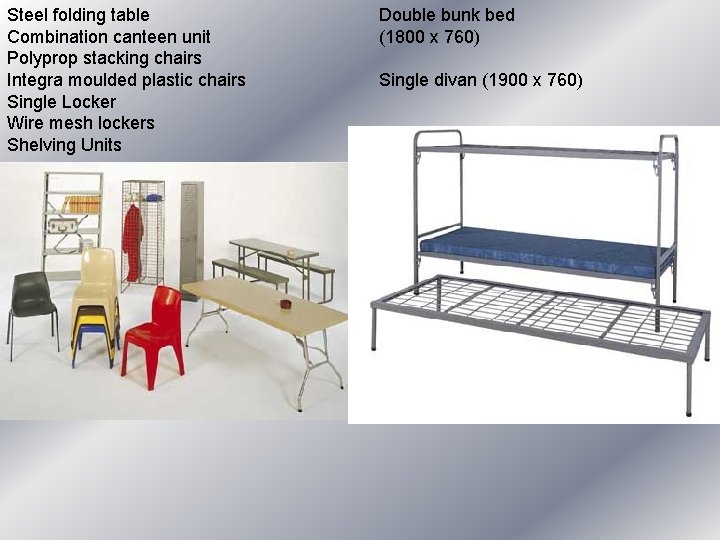 Steel folding table Combination canteen unit Polyprop stacking chairs Integra moulded plastic chairs Single Steel folding table Combination canteen unit Polyprop stacking chairs Integra moulded plastic chairs Single