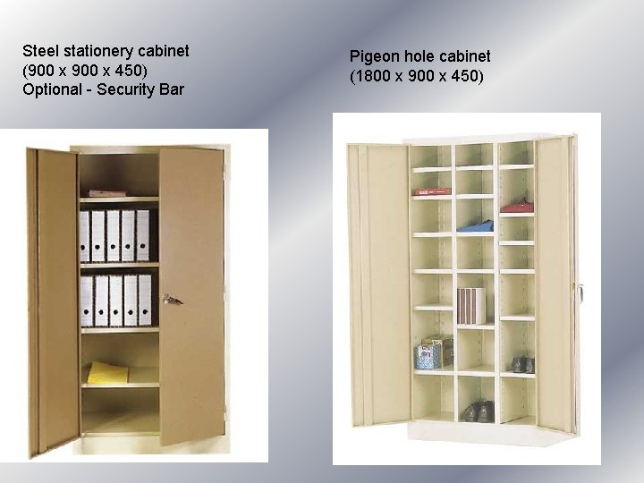Steel stationery cabinet (900 x 450) Optional - Security Bar Pigeon hole cabinet (1800 Steel stationery cabinet (900 x 450) Optional - Security Bar Pigeon hole cabinet (1800