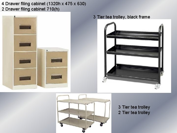 4 Drawer filing cabinet (1320 h x 475 x 630) 2 Drawer filing cabinet 4 Drawer filing cabinet (1320 h x 475 x 630) 2 Drawer filing cabinet