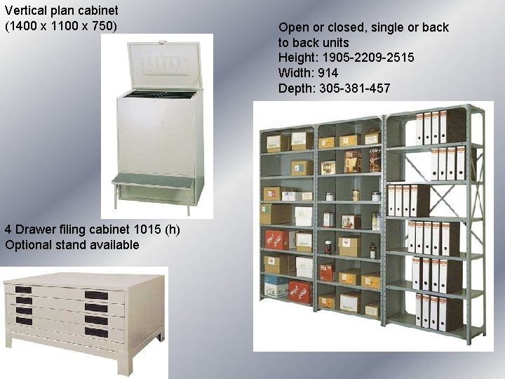 Vertical plan cabinet (1400 x 1100 x 750) Open or closed, single or back Vertical plan cabinet (1400 x 1100 x 750) Open or closed, single or back