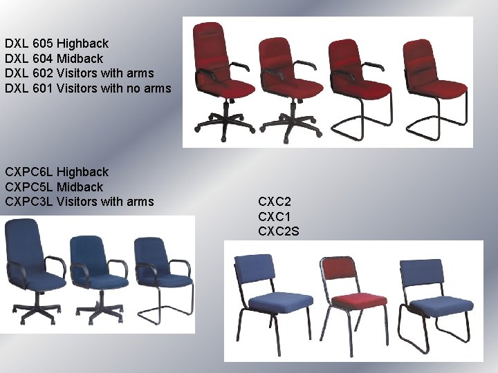 DXL 605 Highback DXL 604 Midback DXL 602 Visitors with arms DXL 601 Visitors DXL 605 Highback DXL 604 Midback DXL 602 Visitors with arms DXL 601 Visitors