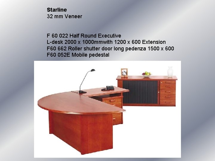 Starline 32 mm Veneer F 60 022 Half Round Executive L-desk 2000 x 1000 Starline 32 mm Veneer F 60 022 Half Round Executive L-desk 2000 x 1000