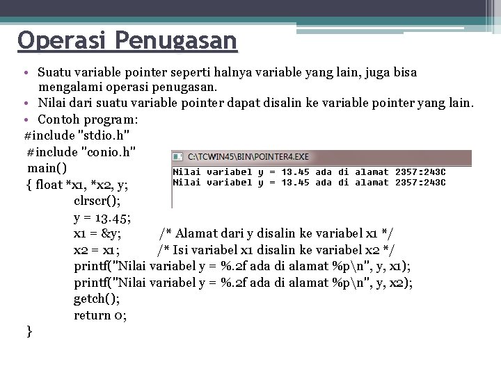 Operasi Penugasan • Suatu variable pointer seperti halnya variable yang lain, juga bisa mengalami