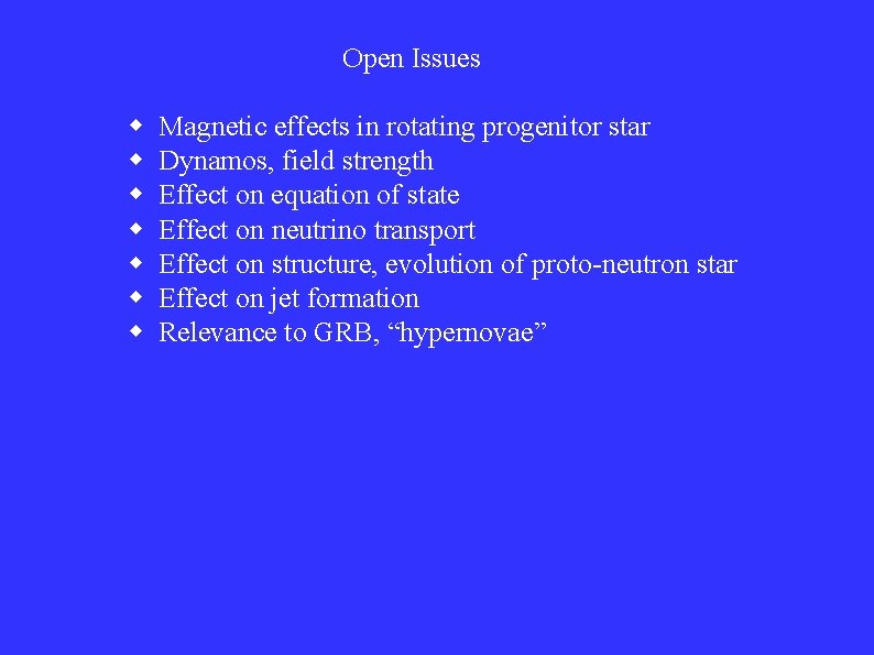 Open Issues Magnetic effects in rotating progenitor star Dynamos, field strength Effect on equation