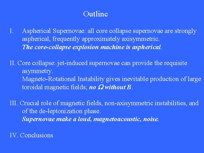 Outline I. Aspherical Supernovae: all core collapse supernovae are strongly aspherical, frequently approximately axisymmetric.