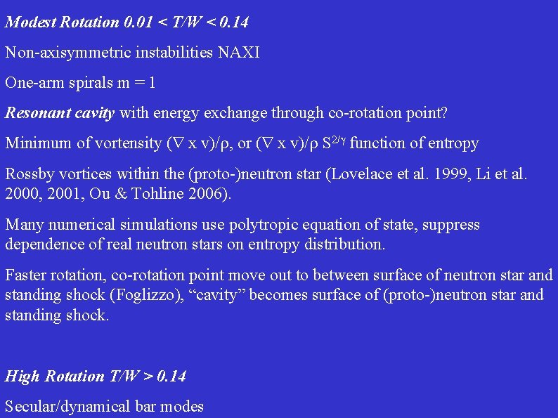 Modest Rotation 0. 01 < T/W < 0. 14 Non-axisymmetric instabilities NAXI One-arm spirals