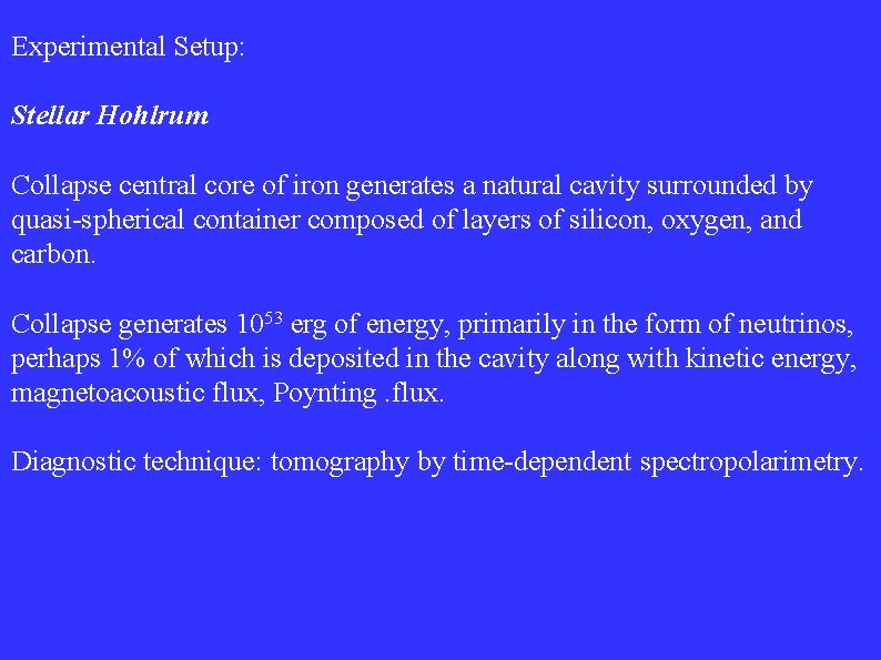 Experimental Setup: Stellar Hohlrum Collapse central core of iron generates a natural cavity surrounded