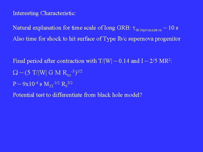 Interesting Characteristic: Natural explanation for time scale of long GRB: de-leptonization ~ 10 s