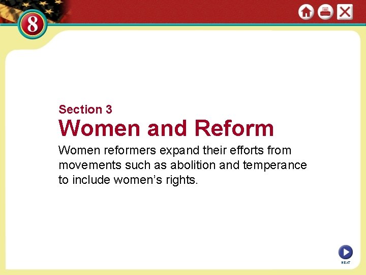 Section 3 Women and Reform Women reformers expand their efforts from movements such as