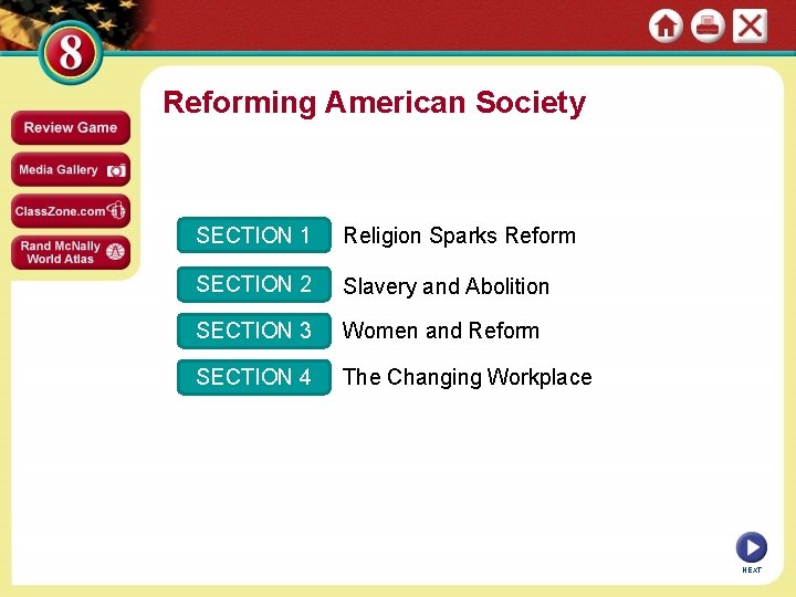 Reforming American Society SECTION 1 Religion Sparks Reform SECTION 2 Slavery and Abolition SECTION