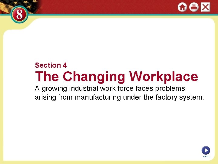 Section 4 The Changing Workplace A growing industrial work force faces problems arising from