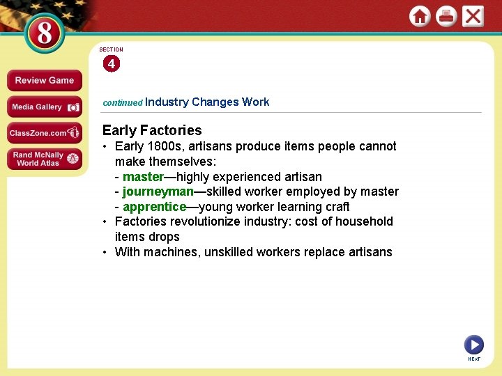 SECTION 4 continued Industry Changes Work Early Factories • Early 1800 s, artisans produce