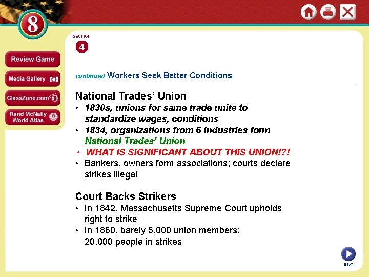 SECTION 4 continued Workers Seek Better Conditions National Trades’ Union • 1830 s, unions