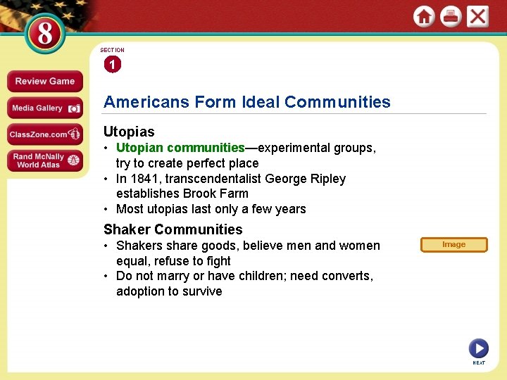 SECTION 1 Americans Form Ideal Communities Utopias • Utopian communities—experimental groups, try to create