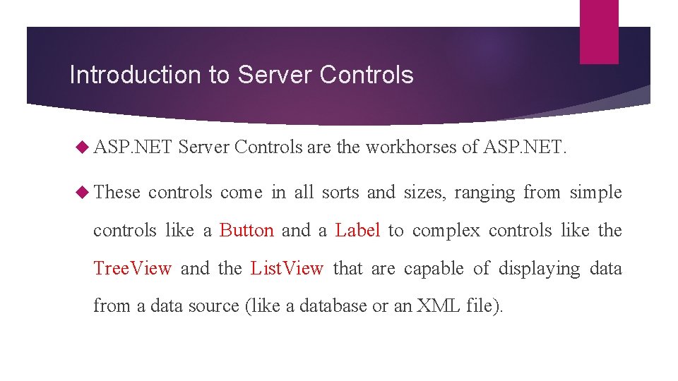 Introduction to Server Controls ASP. NET These Server Controls are the workhorses of ASP.