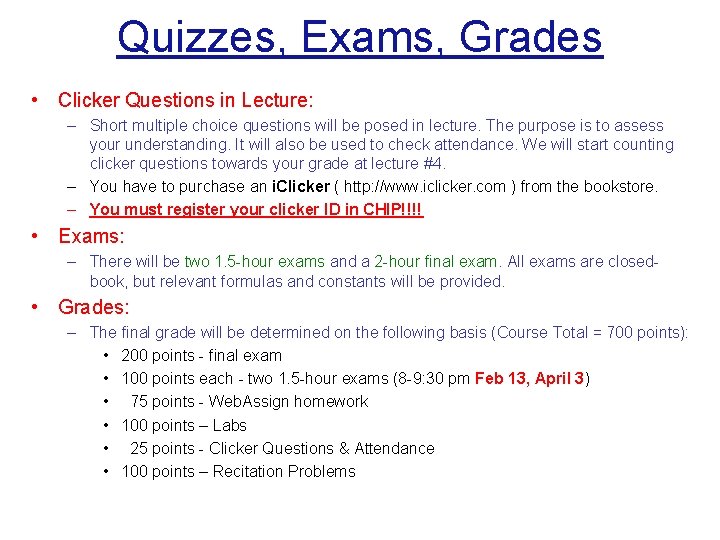 Quizzes, Exams, Grades • Clicker Questions in Lecture: – Short multiple choice questions will