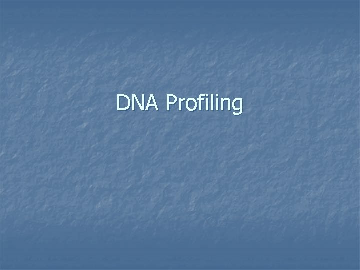 DNA Profiling 
